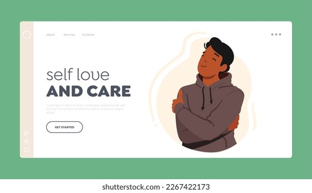 Self love And Care Landing Page Template. Man Hugging Himself Showing That It Is Okay, Seek Comfort From Oneself. Male Character Healing Power Of Self Embrace. Cartoon People Vector Illustration