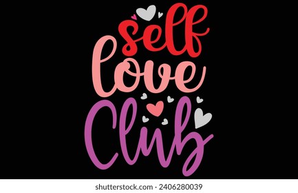 self love club, Awesome Valentine's Day T-shirt Design, Vector File.