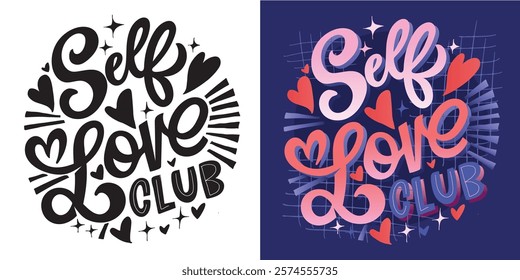 Self love club. Cute hand drawn doodle lettering quote. Lettering for t-shirt design, mug print, bag print, clothes fashion. 100% hand drawn vector image.