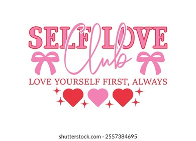 Self Love Club Valentine’s Day EPS T-shirt Design, Valentine T-shirt, Love Vector, Valentine Vector