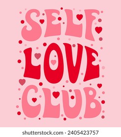 Self Love Club groovy quote or retro poster with vintage text font, vector print. Self Love Club groovy quote slogan with 60s or 70s art and typography lettering with hearts for inspirational phrase