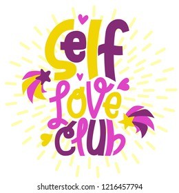 Self love club - hand drawn lettering phrase isolated. Motivate lettering inscription for photo overlays, greeting card or print, poster design