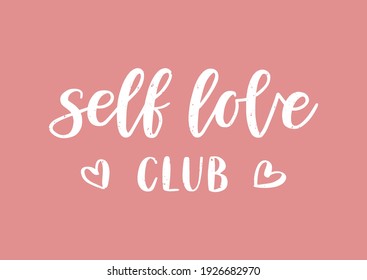 Self love club hand drawn lettering. Love yourself. Template for, banner, poster, flyer, greeting card, web design, print design. Vector illustration.