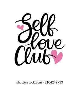 Self love club hand-drawn calligraphic inscription. Vector design lettering for t-shirts, mugs, posters, cards.