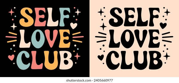 Self love club lettering. Self care quotes inspiration to take care of yourself. Groovy retro vintage hippie 70s aesthetic. Cute positive women mental health text t-shirt design and print vector.