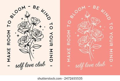 Self love club lettering make room to bloom be kind to your mind self care quotes. Boho retro celestial rose flowers floral girl aesthetic positive mental health text for women shirt print poster.