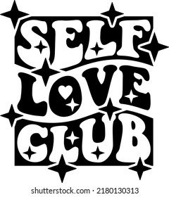 Self Love Club quote. Self care design for girls and womans. 