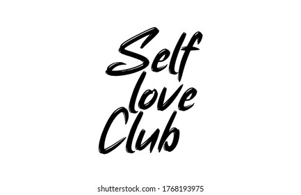 Self love club. quote. Self-care Single word. Modern calligraphy text love yourself