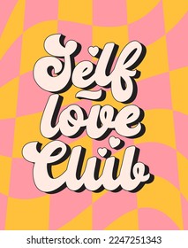 Self love club retro poster design. 70s style lettering with Trippy Grid background. Love yourself 80s hippie inspirational concept. Hand drawn body positive quote. Vector illustration flat style