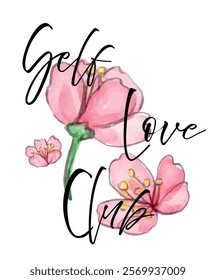 Self Love Club slogan vector with water color flowers, illustration for kids - girl hoodie, tee - t shirt and sticker