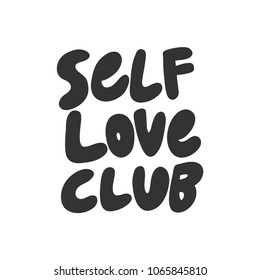 Self love club. Sticker for social media content. Vector hand drawn illustration design. Bubble pop art style poster, t shirt print, greeting post card, video blog cover