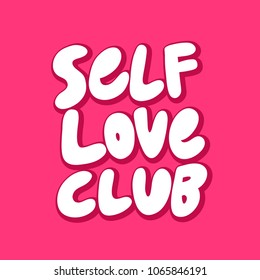 Self love club. Sticker for social media content. Vector hand drawn illustration design. Bubble pop art style poster, t shirt print, greeting post card, video blog cover