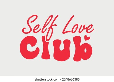 Self love club SVG Valentine's Day typography T shirt design