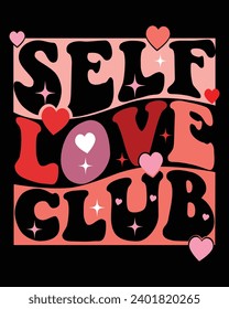 Self Love Club Svg,Retro Valentine Svg,Valentine Quotes ,Funny Valentine ,Valentines T-shirt,Valentine Saying,Valentine Gift,Hello Valentine,Heart Svg,Love T-shirt,Cutting File
