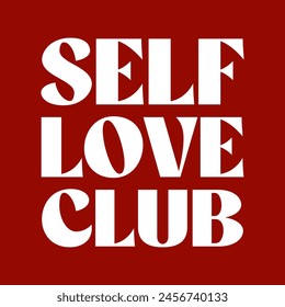 Self love club typography slogan for t shirt printing, tee graphic design, vector illustration.