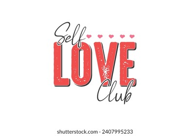 Self love club Valentine's Day typography T shirt design	 svg