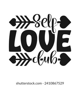 Self Love Club Valentine's Day 14 February Cute White And Black Typography Vector Design