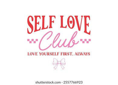 Self Love Club, Valentines Day Typography T Shirt Design