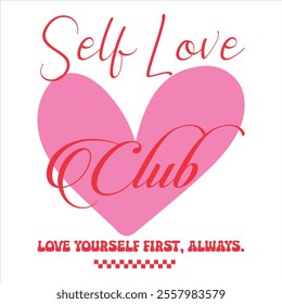 Self Love Club - Valentines Day T-shirt Design