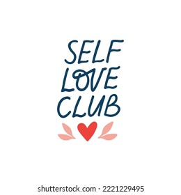 Self love club vector quote. Mindfulness lettering phrase illustration isolated on white. Positive hand drawn clipart. Mental health saying for typography, poster, planner, t shirt print, card.