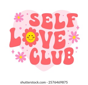 Self love club vintage groovy quote. Vector retro font with flowers, motivation slogan of acceptance, appreciation, and celebration of your uniqueness, fostering inner strength and genuine happiness