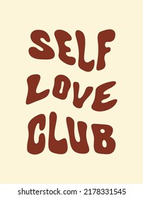 Self Love Club wavy text in style retro 70s, 80s. Slogan design for t-shirts, cards, posters. Positive motivational quote. Vector illustration