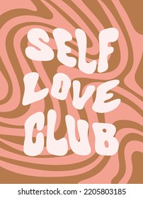 Self Love Club wavy text in style retro 70s, 80s. Slogan design for t-shirts, cards, posters. Positive motivational quote. Vector illustration