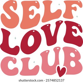 Self Love Club-Happy Valentine's Day design, Retro Boho Valentine, Retro Valentine Png, Boho Self Care, Boho Motivational, Boho Self Love, Inspirational Shirts, Hearts Love Design, Trendy Design