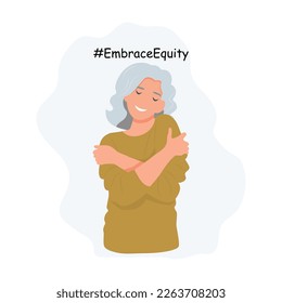 Self love concept, aged female person is hugging herself. Embrace Equity is campaign theme of International Women's Day 2023. Vector illustration.