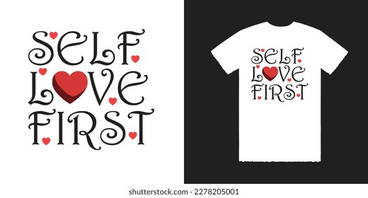 Self Love First Vector T Shirt Design, Love Tee, Love T Shirt, Self Tee Design