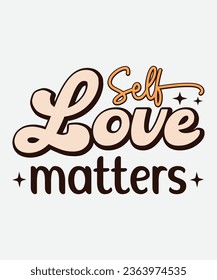 self love matters retro design, self love matters t-shirt, self love matters svg, mental health retro, mental health t-shirt, mental health cute file