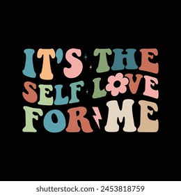 It's The Self Love For Me
