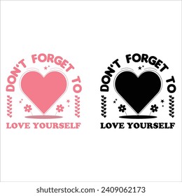 Self Love Quotes Design For T shirt Mug Bag etc