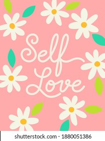 "Self love" typography design with daisy flower for greeting card, poster, postcard or banner. Positive quotes with cute hand drawn illustration.