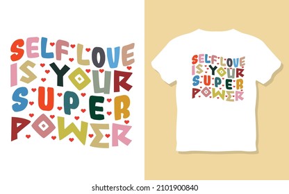 Self love is your super power typography valentines day motivational t-shirt design. 
inspiretion,