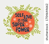 Self Love is your superpower vector illustration. Wreath frame motivational quote. Boho style positive saying. Hand lettered wording with flowers, floral garland, inspirational text. Print, poster