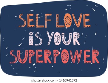 Self love is your superpower. Vector hand drawn lettering, scandinavian style. Body positive inspirational quote.
