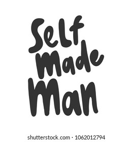 Self made man. Sticker for social media post. Vector hand drawn illustration design. Bubble pop art comic doodle cartoon style. Good for poster, t shirt print, card invitation, blogging, video cover