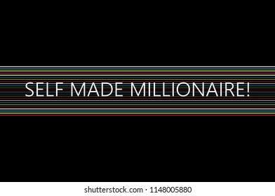 Self made millionaire slogan isolated on black background. Slogan for t shirt, web site,banner,poster,label and placard.Useful for brochure and print materials.Creative art concept,vector illustration