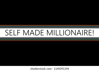 Self made millionaire slogan isolated on black background. Slogan for t shirt, web site,banner,poster,label and placard.Useful for brochure and print materials.Creative art concept,vector illustration