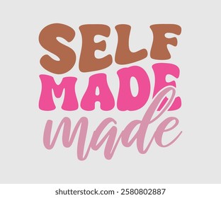 Self Made, Mom Quotes, Quotes about Mother, funny mom design, Mothers Day Design, Mother's day typographic t shirt design