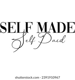 self made self paid black vector graphic design and cut file