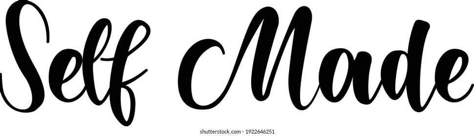 Self made, Quote design for print or use as poster, card, flyer or T Shirt