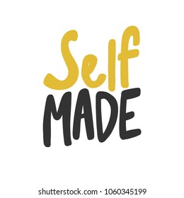 Self made. Sticker vector for social media post. Hand drawn illustration design. Bubble pop art comics style. Good as poster, t shirt print, card, wallpaper, video or blog cover