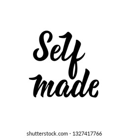 Self made. Sticker vector for social media post. Lettering. Ink illustration. Modern brush calligraphy. Isolated on white background.