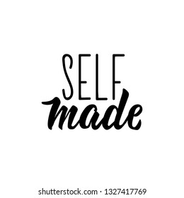 Self made. Sticker vector for social media post. Lettering. Ink illustration. Modern brush calligraphy. Isolated on white background.