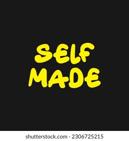 Self made. Sticker vector for social media post. Hand drawn illustration design. Bubble pop art comics style. Good as poster, t shirt print, card, wallpaper, video or blog cover