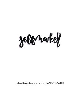 Self maker hand drawn vector lettering. Handdrawn quote, slogan. Holiday poster, banner, greeting card design element.