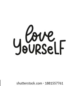 Self motivation and self love lettering quote. Love yourself. Inspirational colorful designs on white background for posters, cards,prints textile etc.Vector illustration