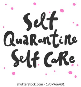 Self quarantine self care. Sticker for social media content. Vector hand drawn illustration with cartoon lettering. Bubble pop art comic style poster, t shirt print, post card, video blog cover